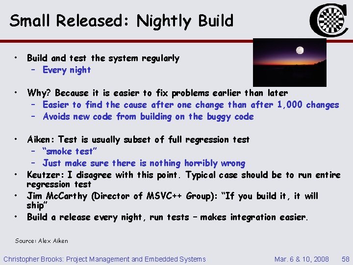 Small Released: Nightly Build • Build and test the system regularly – Every night