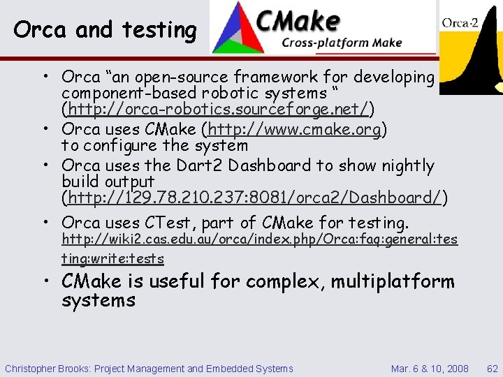 Orca and testing • Orca “an open-source framework for developing component-based robotic systems “