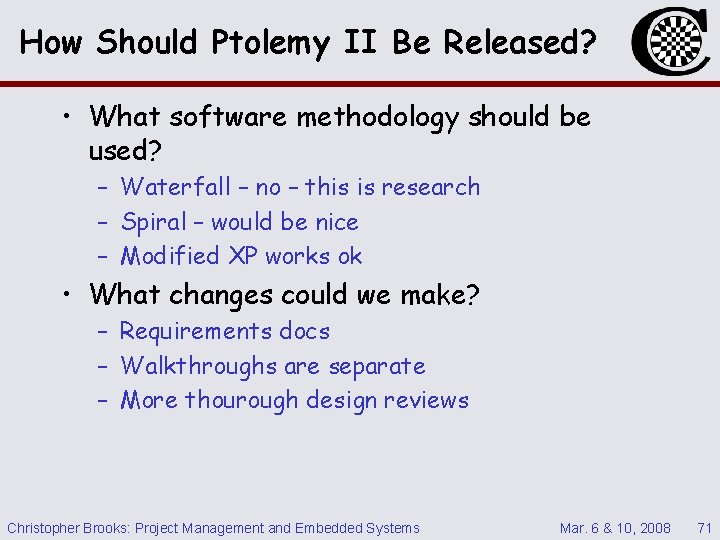 How Should Ptolemy II Be Released? • What software methodology should be used? –