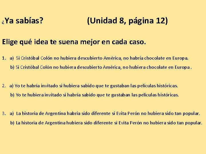 ¿ Ya sabías? (Unidad 8, página 12) Elige qué idea te suena mejor en