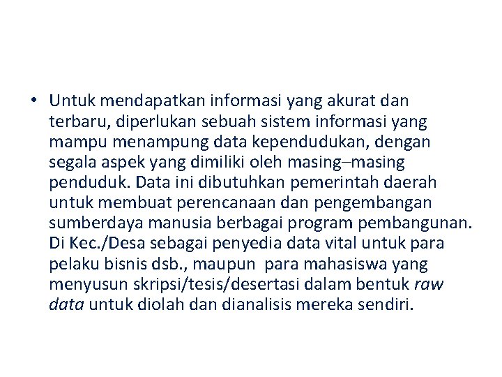  • Untuk mendapatkan informasi yang akurat dan terbaru, diperlukan sebuah sistem informasi yang