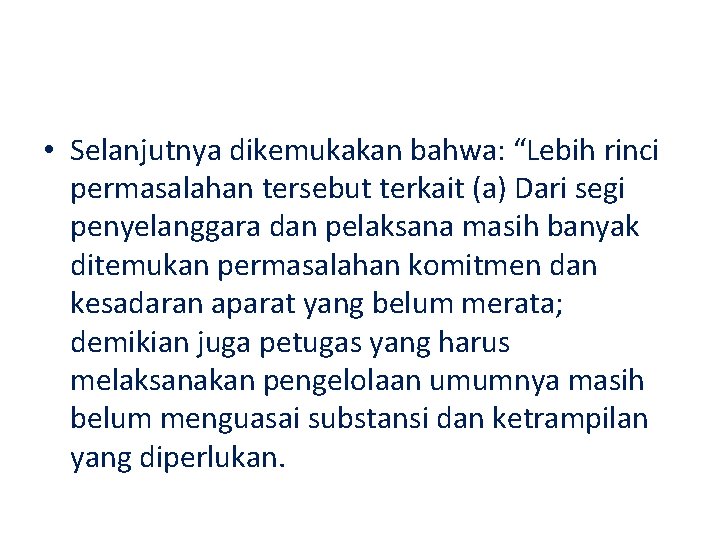  • Selanjutnya dikemukakan bahwa: “Lebih rinci permasalahan tersebut terkait (a) Dari segi penyelanggara