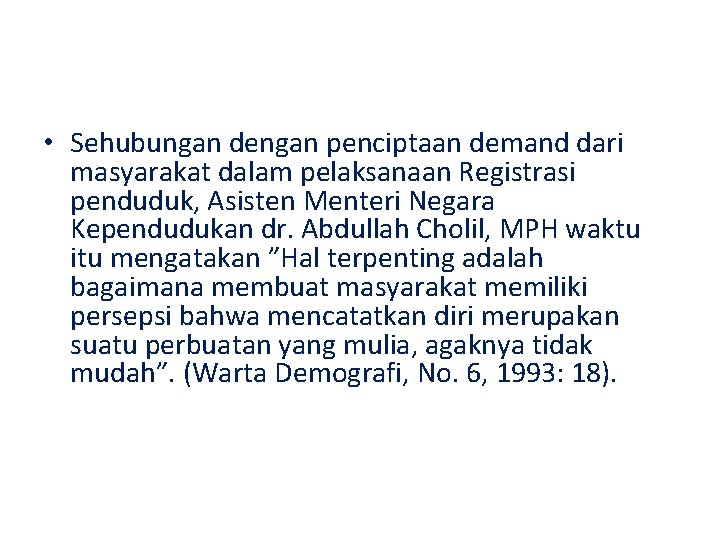  • Sehubungan dengan penciptaan demand dari masyarakat dalam pelaksanaan Registrasi penduduk, Asisten Menteri