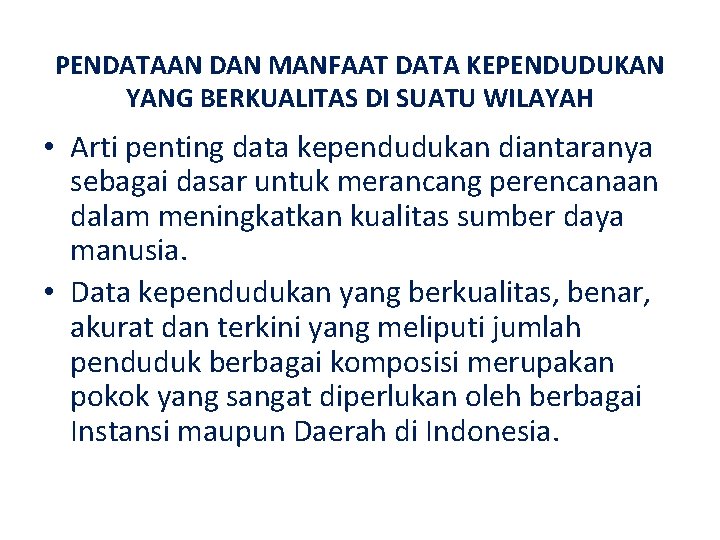 PENDATAAN DAN MANFAAT DATA KEPENDUDUKAN YANG BERKUALITAS DI SUATU WILAYAH • Arti penting data