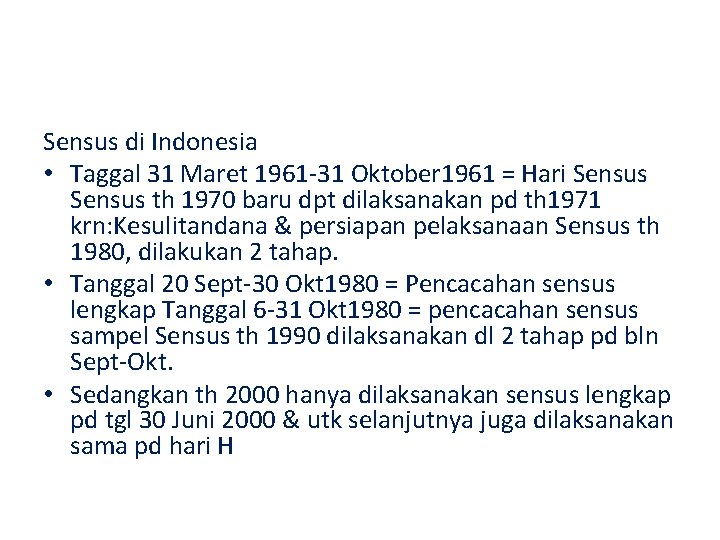 Sensus di Indonesia • Taggal 31 Maret 1961 -31 Oktober 1961 = Hari Sensus