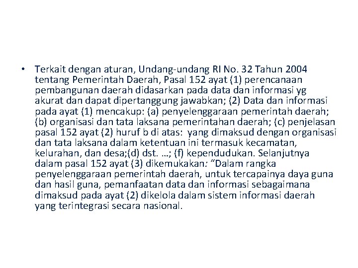  • Terkait dengan aturan, Undang-undang RI No. 32 Tahun 2004 tentang Pemerintah Daerah,