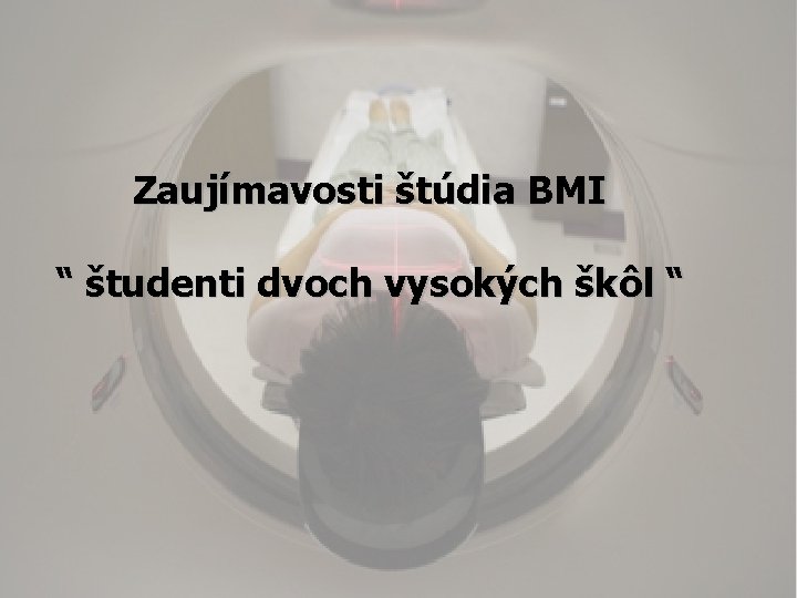 Zaujímavosti štúdia BMI “ študenti dvoch vysokých škôl “ 