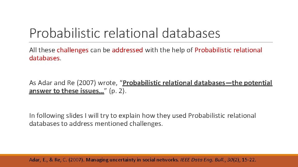 Probabilistic relational databases All these challenges can be addressed with the help of Probabilistic