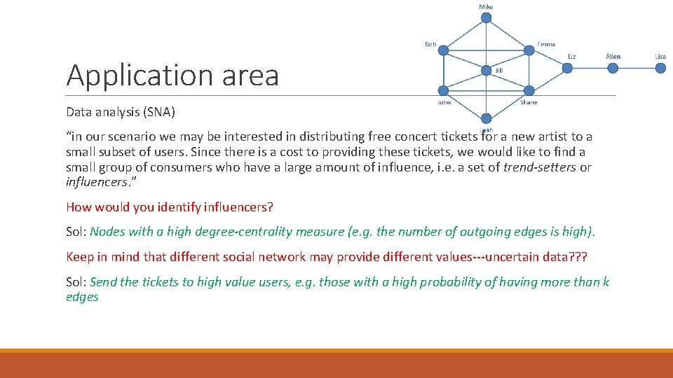 Application area Data analysis (SNA) “in our scenario we may be interested in distributing