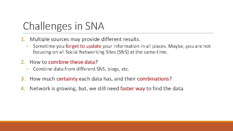 Challenges in SNA 1. Multiple sources may provide different results. ◦ Sometime you forget