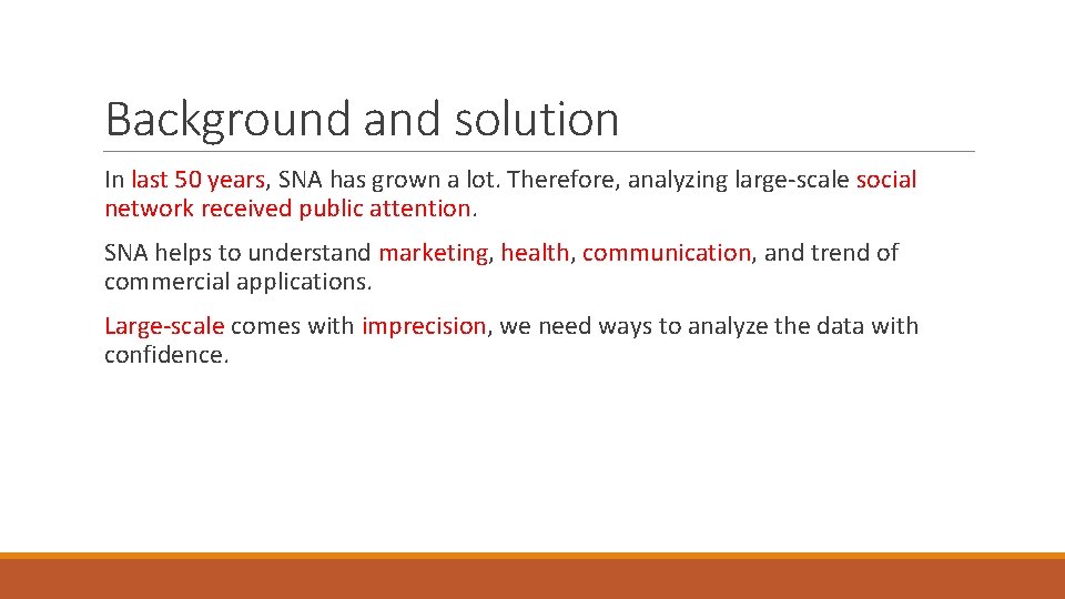 Background and solution In last 50 years, SNA has grown a lot. Therefore, analyzing