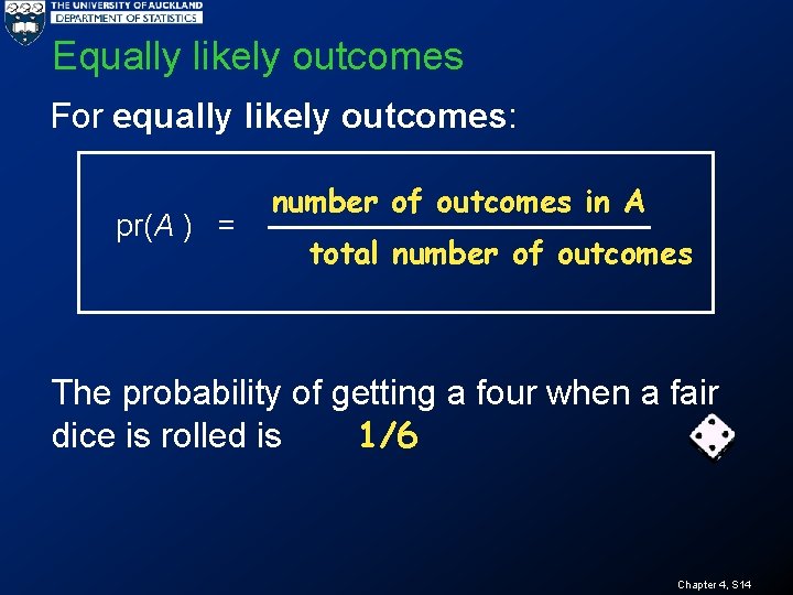 Equally likely outcomes For equally likely outcomes: pr(A ) = number of outcomes in