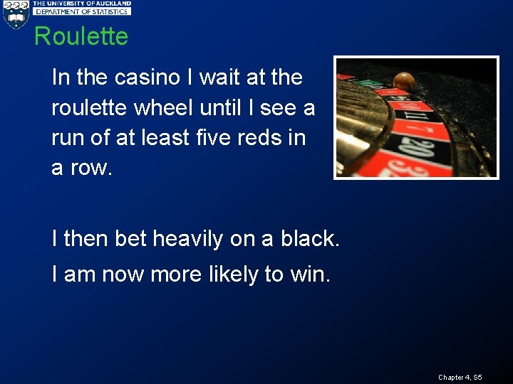 Roulette In the casino I wait at the roulette wheel until I see a