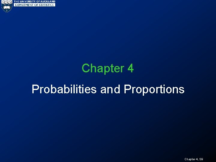 Chapter 4 Probabilities and Proportions Chapter 4, S 9 
