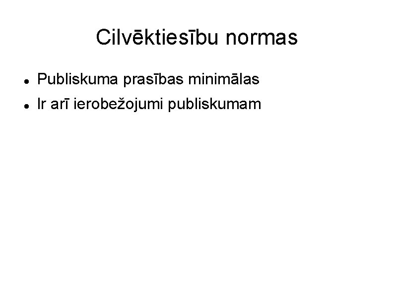 Cilvēktiesību normas Publiskuma prasības minimālas Ir arī ierobežojumi publiskumam 