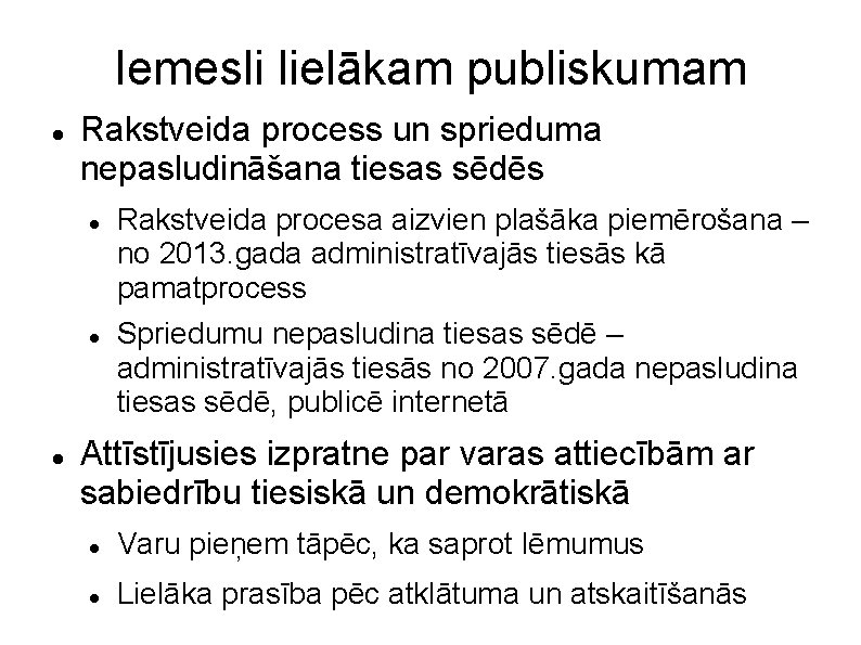 Iemesli lielākam publiskumam Rakstveida process un sprieduma nepasludināšana tiesas sēdēs Rakstveida procesa aizvien plašāka