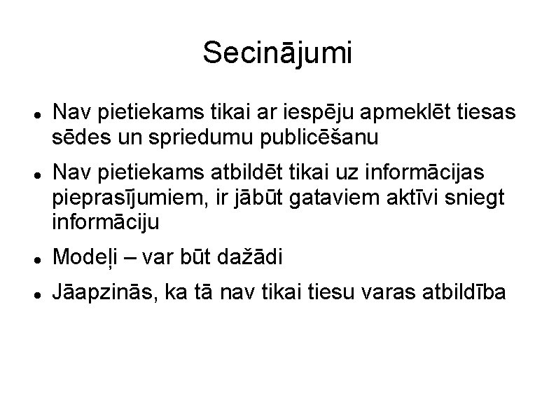 Secinājumi Nav pietiekams tikai ar iespēju apmeklēt tiesas sēdes un spriedumu publicēšanu Nav pietiekams