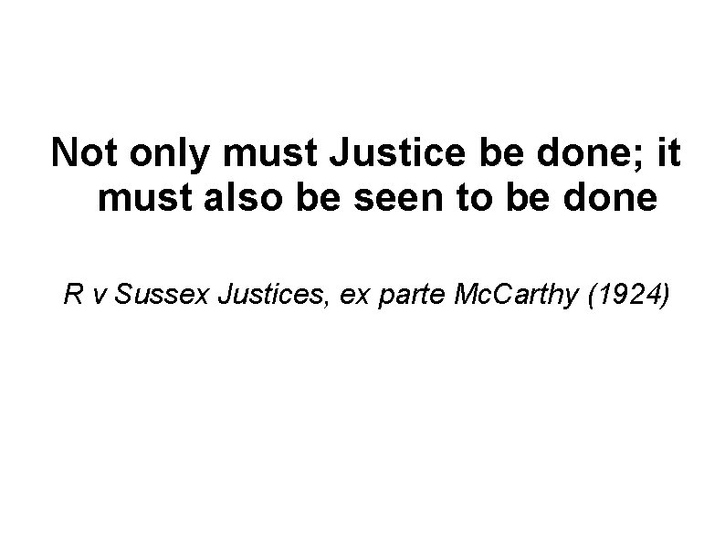 Not only must Justice be done; it must also be seen to be done