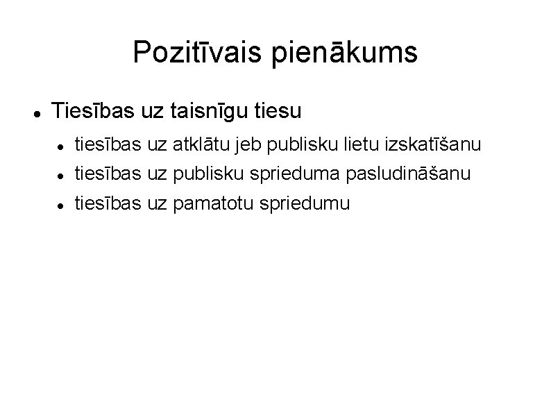 Pozitīvais pienākums Tiesības uz taisnīgu tiesu tiesības uz atklātu jeb publisku lietu izskatīšanu tiesības