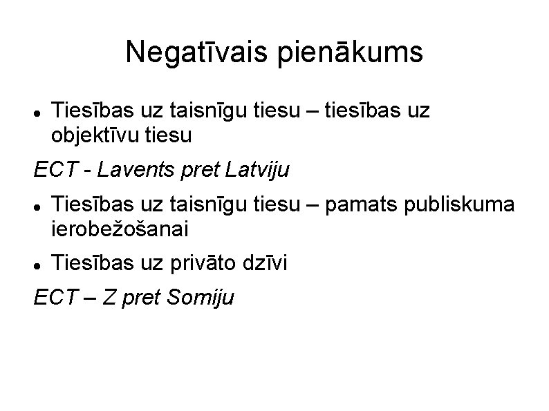 Negatīvais pienākums Tiesības uz taisnīgu tiesu – tiesības uz objektīvu tiesu ECT - Lavents