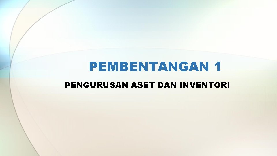 PEMBENTANGAN 1 PENGURUSAN ASET DAN INVENTORI 