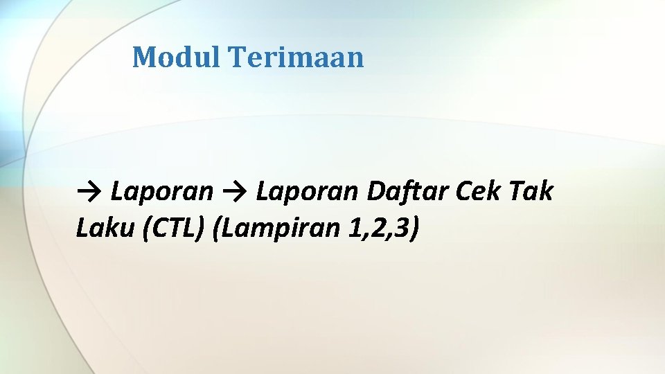 Modul Terimaan → Laporan Daftar Cek Tak Laku (CTL) (Lampiran 1, 2, 3) 