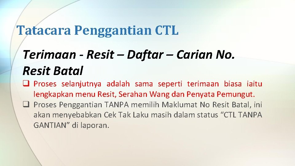 Tatacara Penggantian CTL Terimaan - Resit – Daftar – Carian No. Resit Batal q