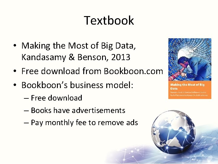 Textbook • Making the Most of Big Data, Kandasamy & Benson, 2013 • Free