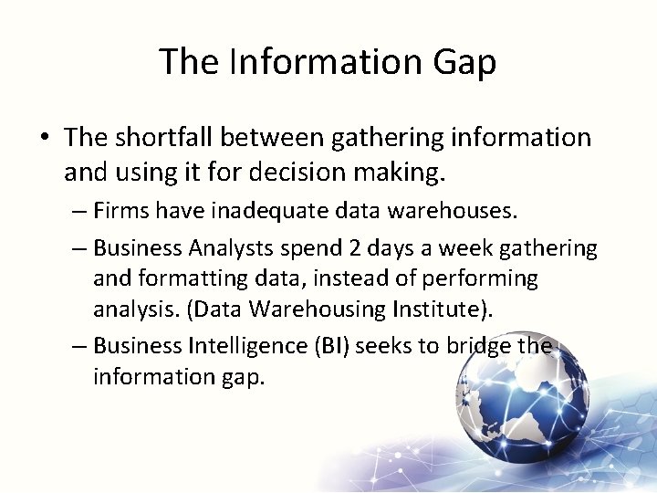 The Information Gap • The shortfall between gathering information and using it for decision