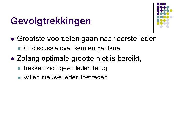 Gevolgtrekkingen l Grootste voordelen gaan naar eerste leden l l Cf discussie over kern