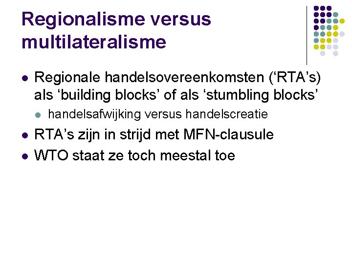 Regionalisme versus multilateralisme l Regionale handelsovereenkomsten (‘RTA’s) als ‘building blocks’ of als ‘stumbling blocks’