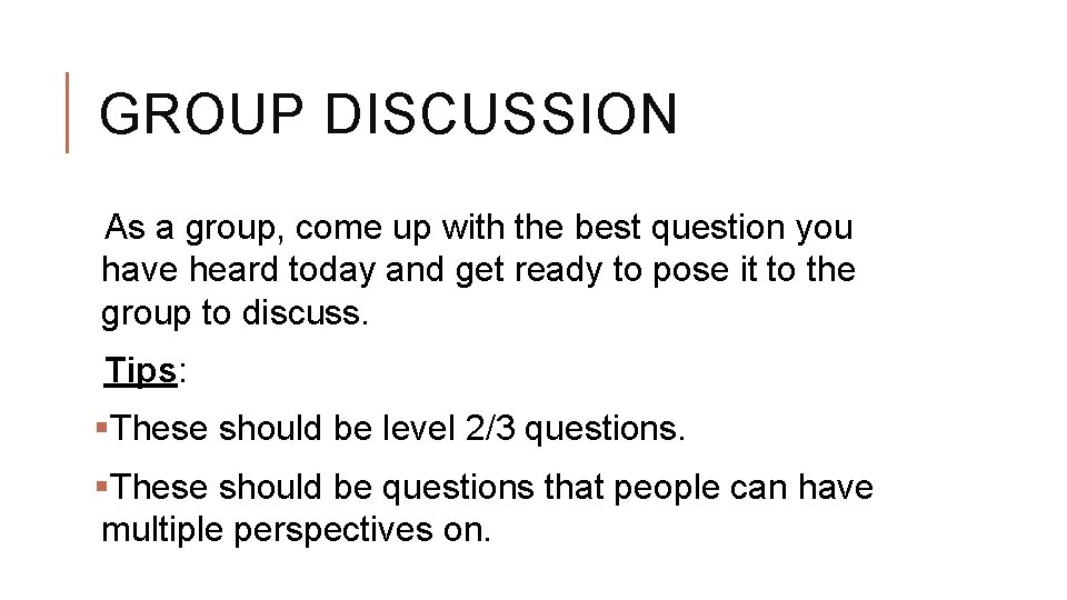GROUP DISCUSSION As a group, come up with the best question you have heard