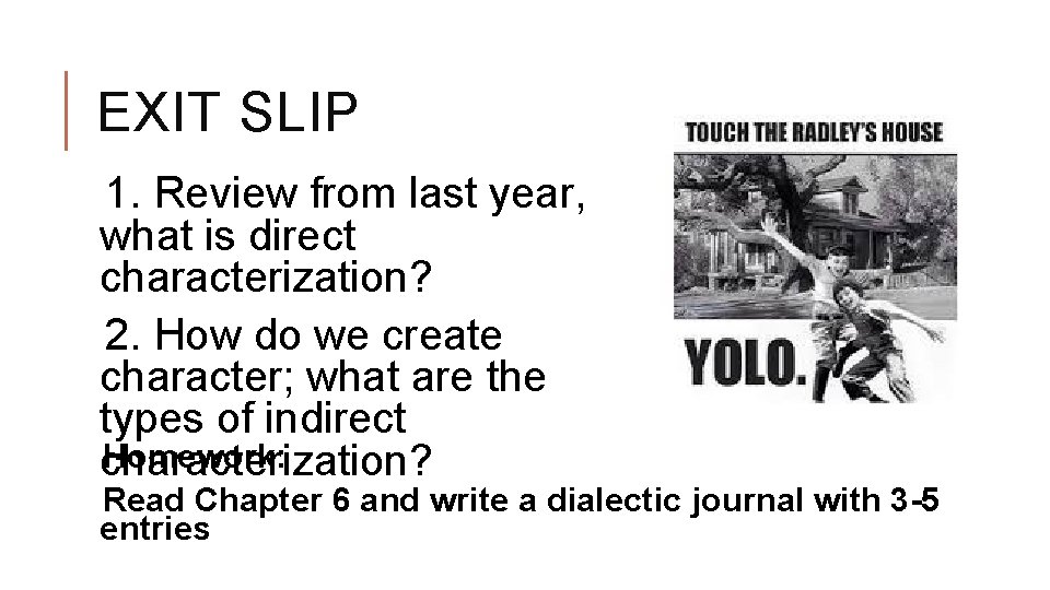 EXIT SLIP 1. Review from last year, what is direct characterization? 2. How do