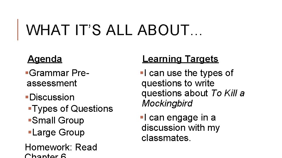 WHAT IT’S ALL ABOUT… Agenda §Grammar Preassessment §Discussion §Types of Questions §Small Group §Large