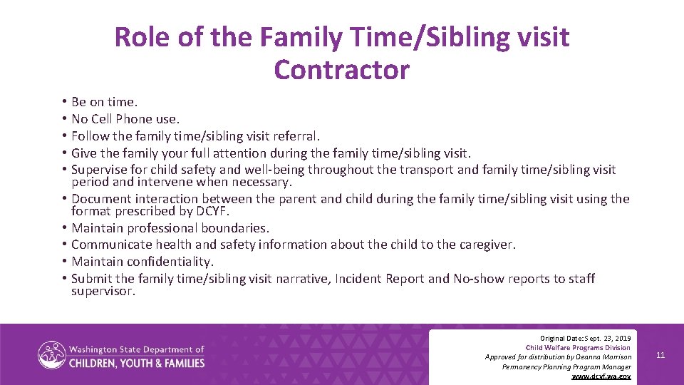 Role of the Family Time/Sibling visit Contractor • • • Be on time. No