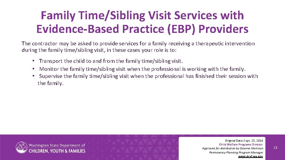 Family Time/Sibling Visit Services with Evidence-Based Practice (EBP) Providers The contractor may be asked