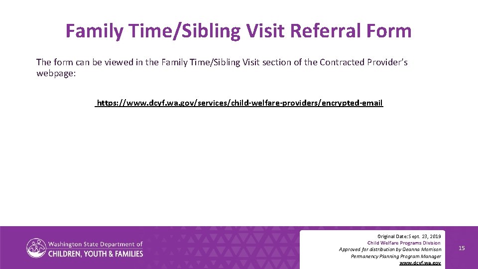 Family Time/Sibling Visit Referral Form The form can be viewed in the Family Time/Sibling