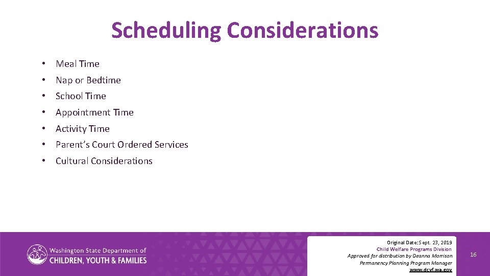 Scheduling Considerations • Meal Time • Nap or Bedtime • School Time • Appointment