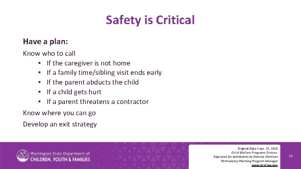 Safety is Critical Have a plan: Know who to call • If the caregiver