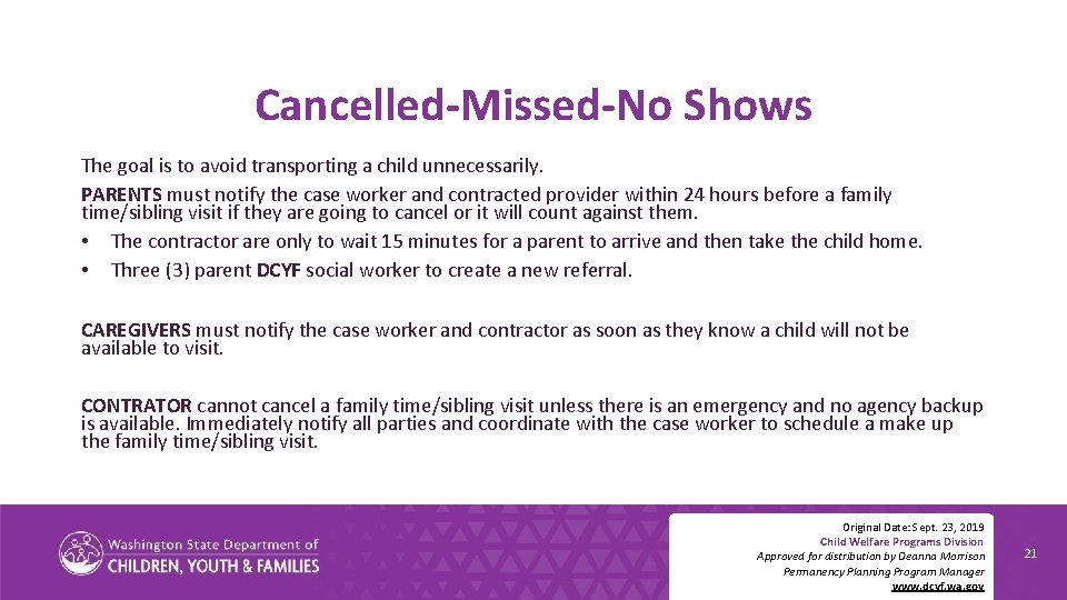 Cancelled-Missed-No Shows The goal is to avoid transporting a child unnecessarily. PARENTS must notify