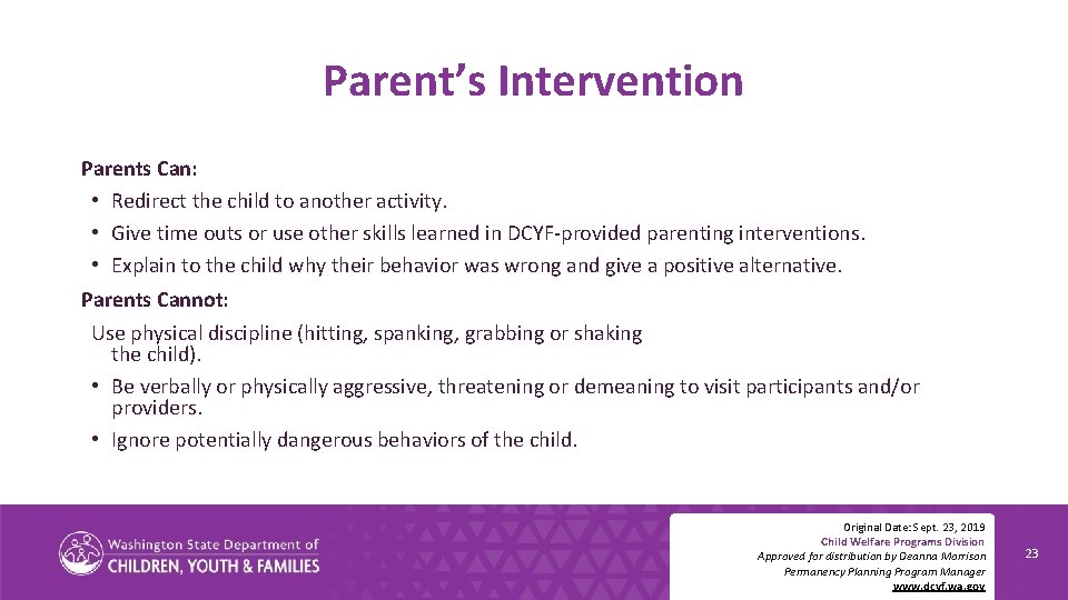 Parent’s Intervention Parents Can: • Redirect the child to another activity. • Give time