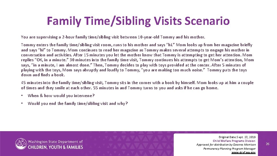 Family Time/Sibling Visits Scenario You are supervising a 2 -hour family time/sibling visit between