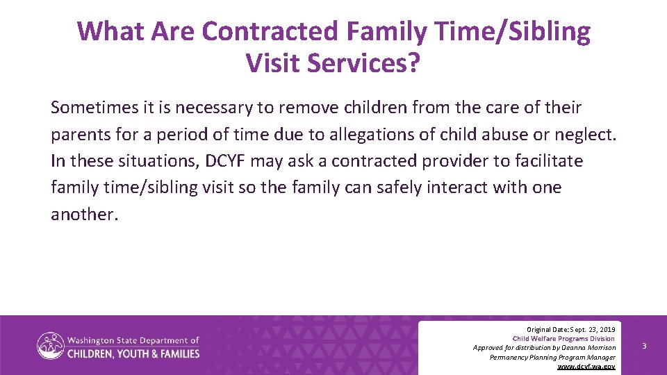 What Are Contracted Family Time/Sibling Visit Services? Sometimes it is necessary to remove children