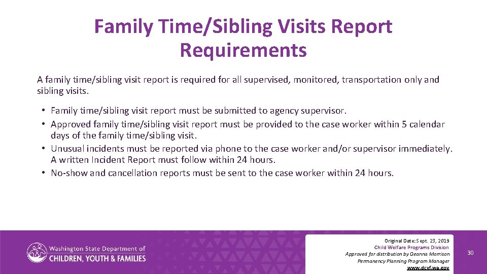 Family Time/Sibling Visits Report Requirements A family time/sibling visit report is required for all
