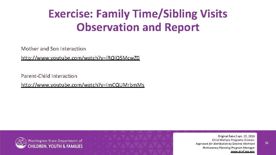 Exercise: Family Time/Sibling Visits Observation and Report Mother and Son Interaction http: //www. youtube.