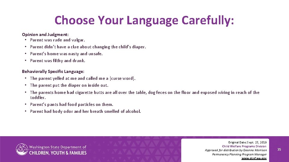 Choose Your Language Carefully: Opinion and Judgment: • Parent was rude and vulgar. •