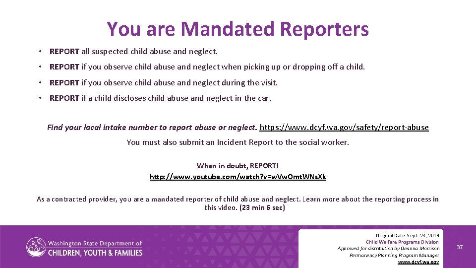 You are Mandated Reporters • REPORT all suspected child abuse and neglect. • REPORT