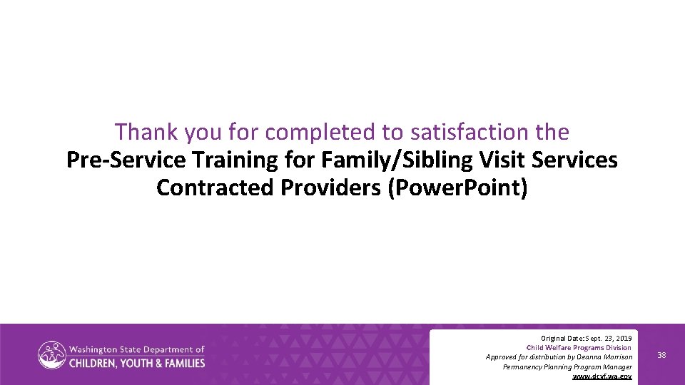 Thank you for completed to satisfaction the Pre-Service Training for Family/Sibling Visit Services Contracted