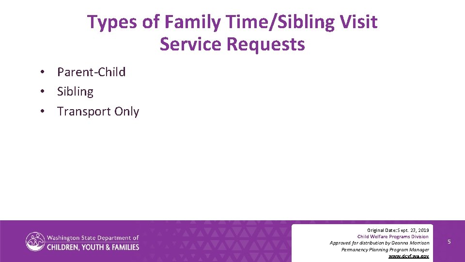 Types of Family Time/Sibling Visit Service Requests • Parent-Child • Sibling • Transport Only