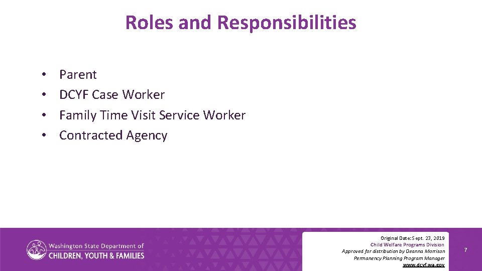 Roles and Responsibilities • • Parent DCYF Case Worker Family Time Visit Service Worker